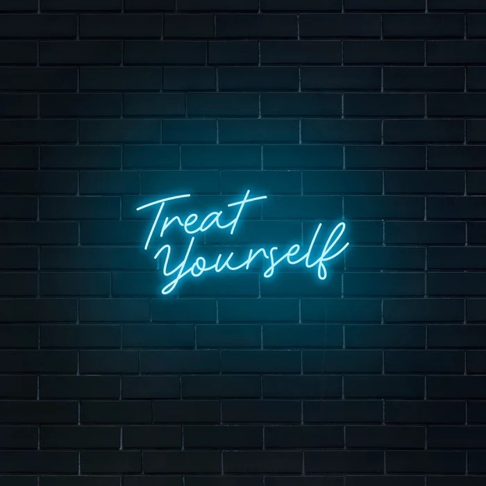 Treat Yourself Neon Signs