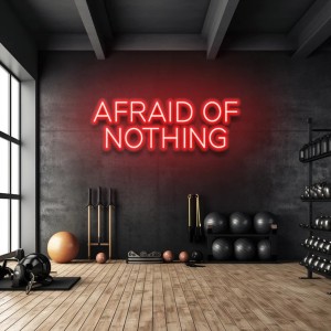 Afraid of Nothing Neon Signs