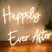 Happily Ever After Neon Sign