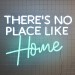 There's No Place Like Home Neon Sign