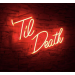 Til Death Neon Sign